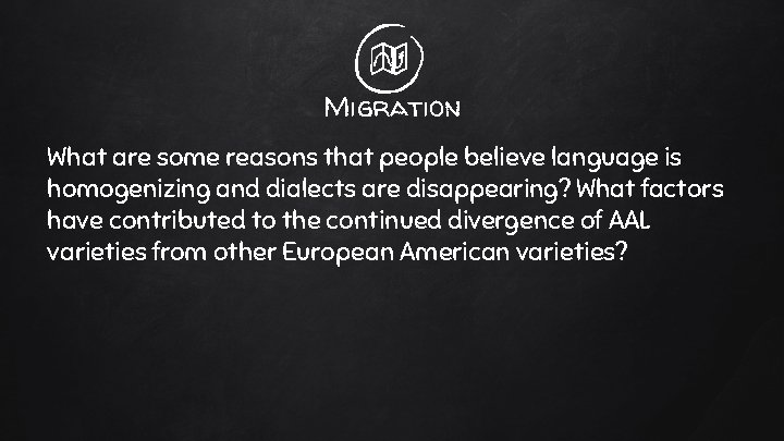 Migration What are some reasons that people believe language is homogenizing and dialects are