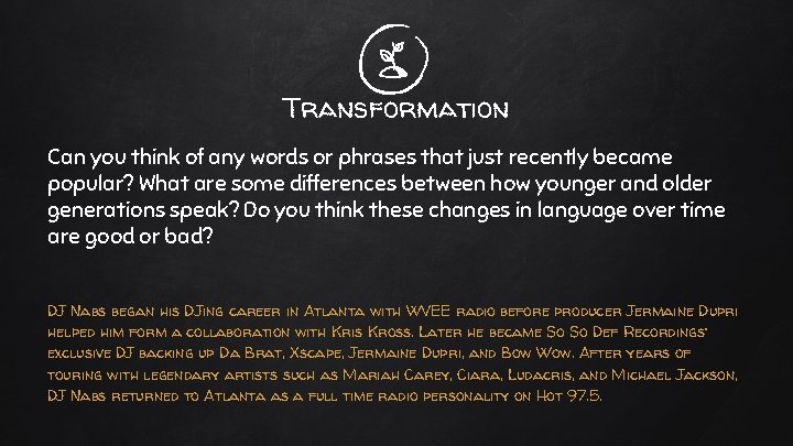 Transformation Can you think of any words or phrases that just recently became popular?