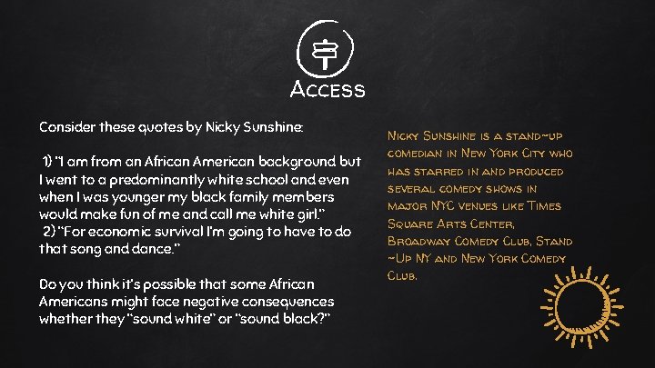 Access Consider these quotes by Nicky Sunshine: 1) “I am from an African American