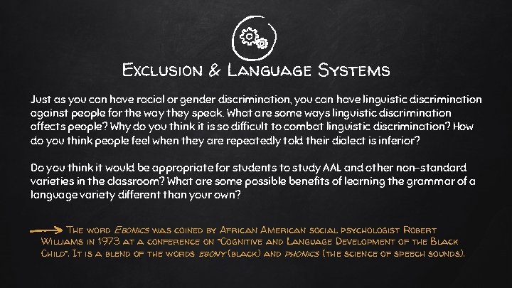 Exclusion & Language Systems Just as you can have racial or gender discrimination, you