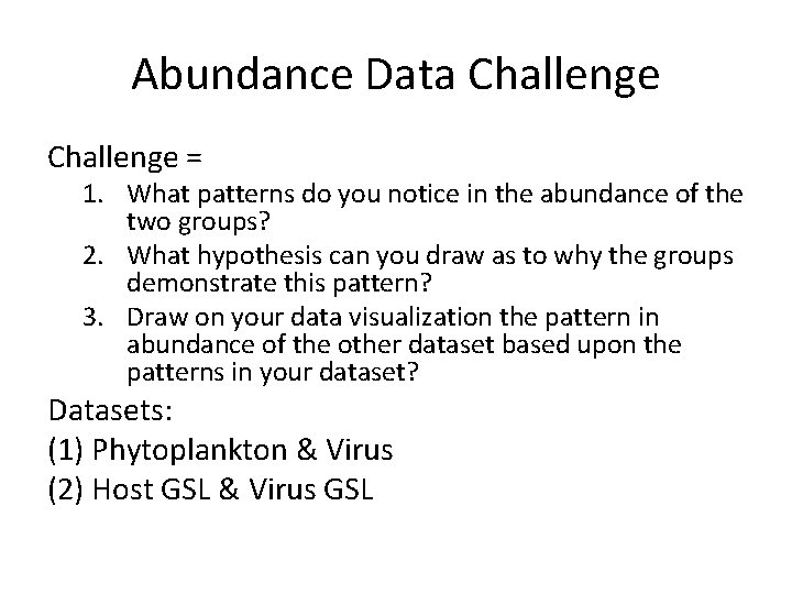 Abundance Data Challenge = 1. What patterns do you notice in the abundance of