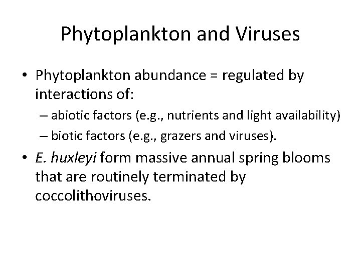 Phytoplankton and Viruses • Phytoplankton abundance = regulated by interactions of: – abiotic factors