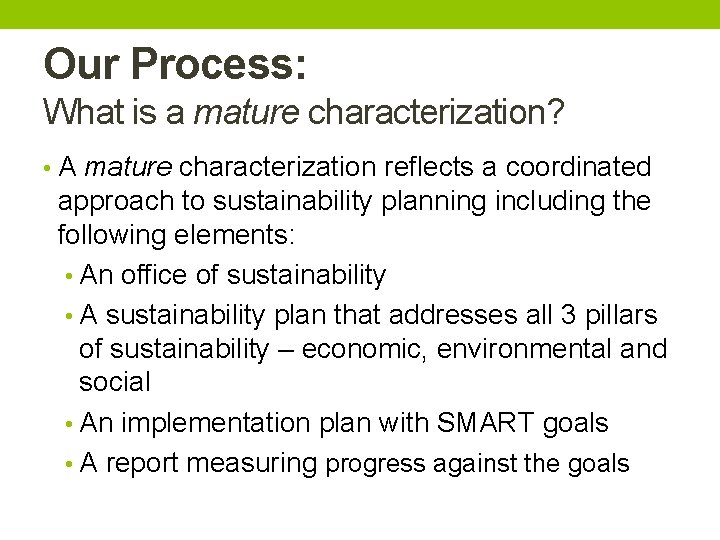 Our Process: What is a mature characterization? • A mature characterization reflects a coordinated