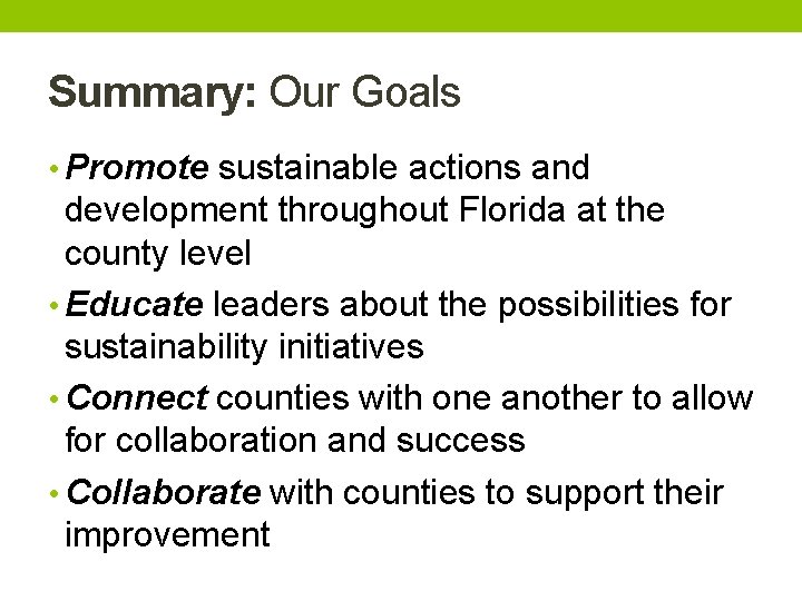 Summary: Our Goals • Promote sustainable actions and development throughout Florida at the county