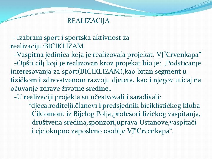 REALIZACIJA - Izabrani sportska aktivnost za realizaciju: BICIKLIZAM -Vaspitna jedinica koja je realizovala projekat: