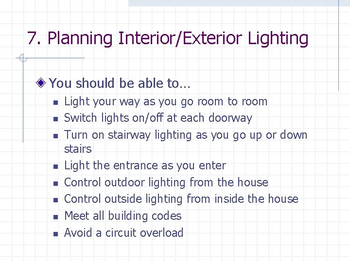 7. Planning Interior/Exterior Lighting You should be able to… n n n n Light