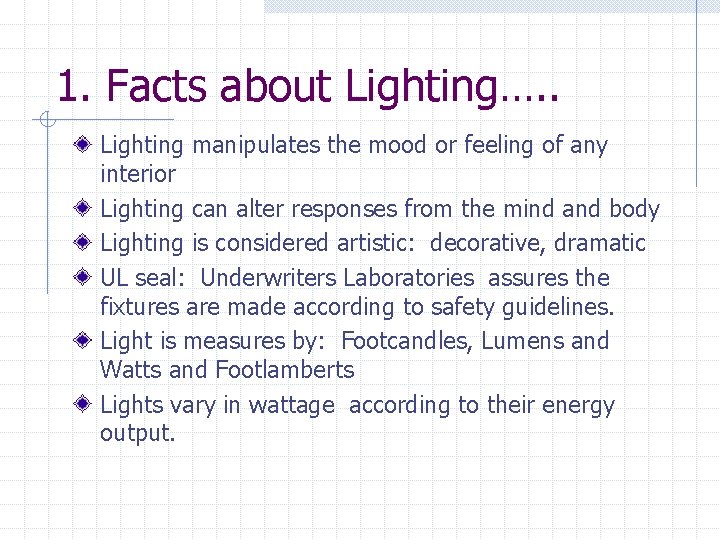 1. Facts about Lighting…. . Lighting manipulates the mood or feeling of any interior