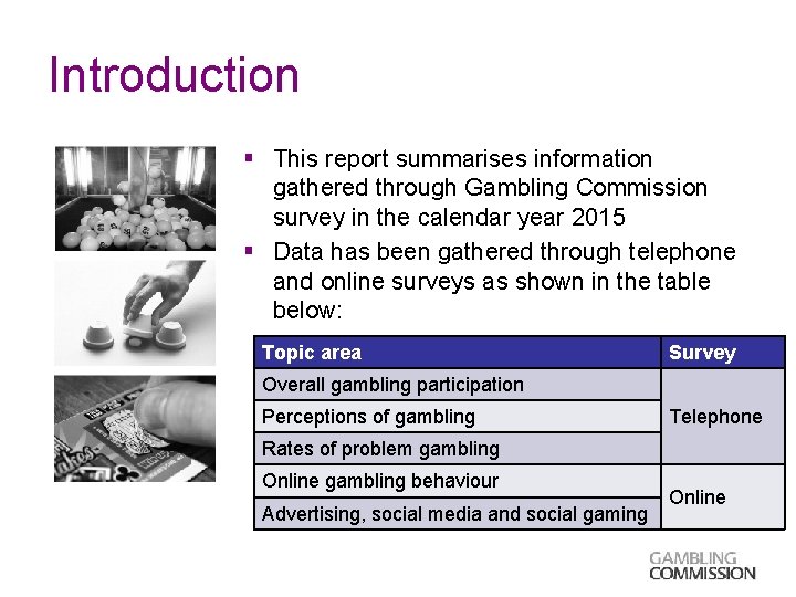 Introduction § This report summarises information gathered through Gambling Commission survey in the calendar