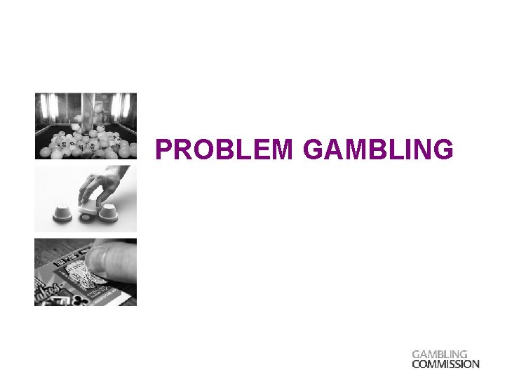 PROBLEM GAMBLING 