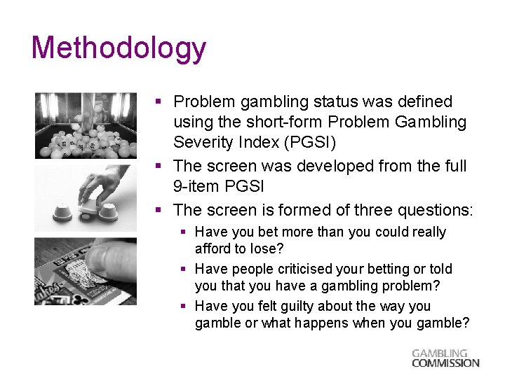 Methodology § Problem gambling status was defined using the short-form Problem Gambling Severity Index