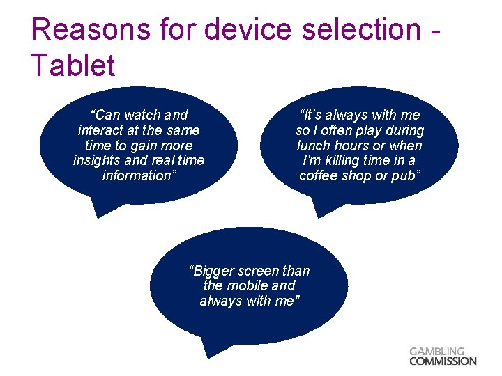 Reasons for device selection Tablet “Can watch and interact at the same time to