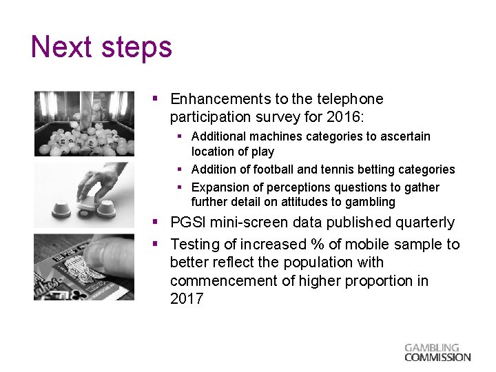 Next steps § Enhancements to the telephone participation survey for 2016: § Additional machines