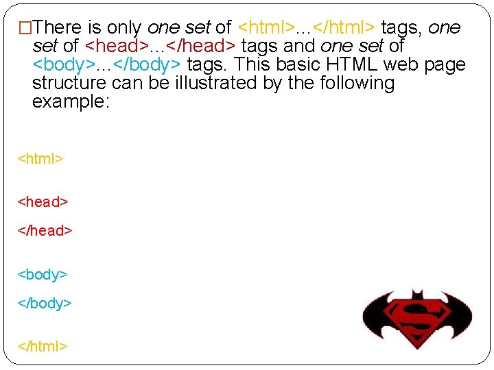 �There is only one set of <html>. . . </html> tags, one set of �There is only one set of <html>. . . </html> tags, one set of
