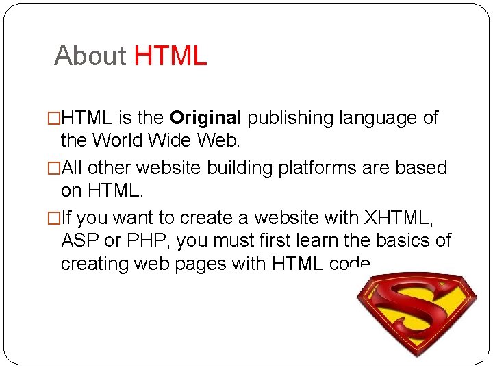 About HTML �HTML is the Original publishing language of the World Wide Web. �All About HTML �HTML is the Original publishing language of the World Wide Web. �All
