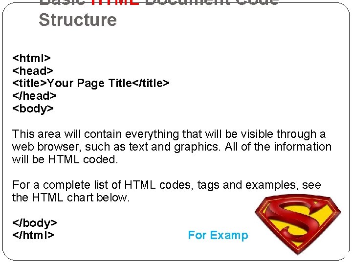 Basic HTML Document Code Structure <html> <head> <title>Your Page Title</title> </head> <body> This area Basic HTML Document Code Structure <html> <head> <title>Your Page Title</title> </head> <body> This area
