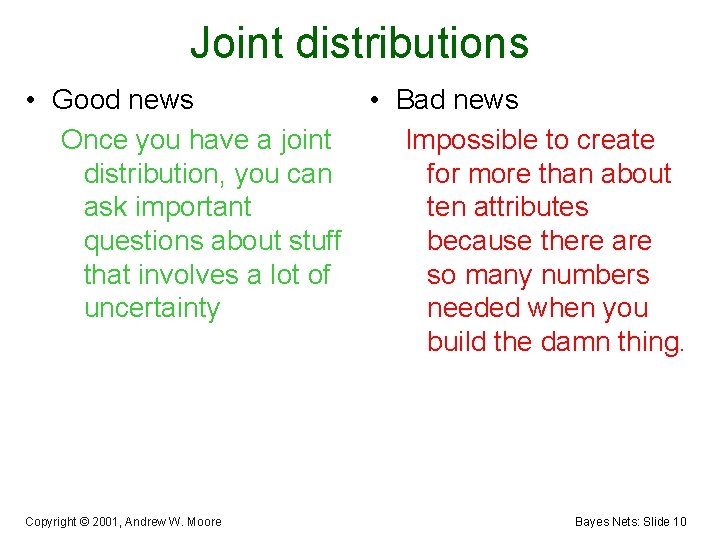 Joint distributions • Good news • Bad news Once you have a joint Impossible
