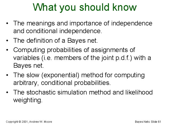 What you should know • The meanings and importance of independence and conditional independence.