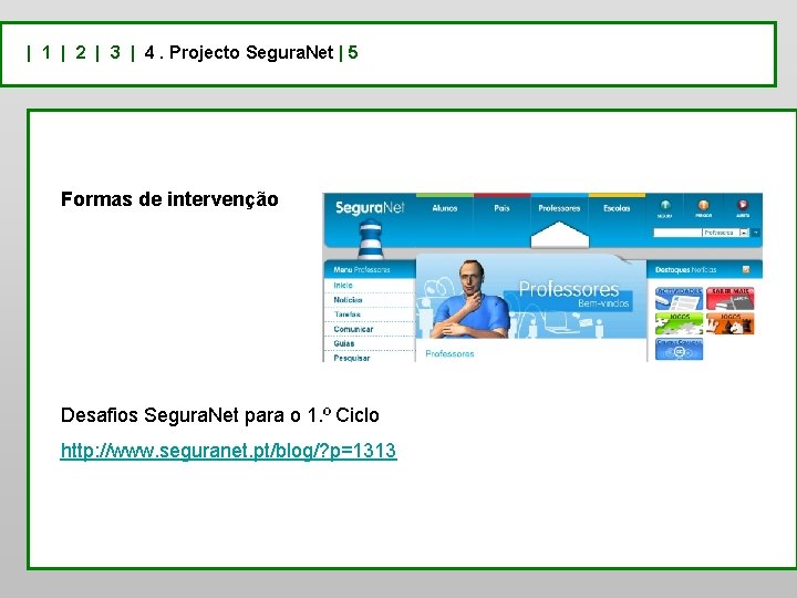 | 1 | 2 | 3 | 4. Projecto Segura. Net | 5 Formas