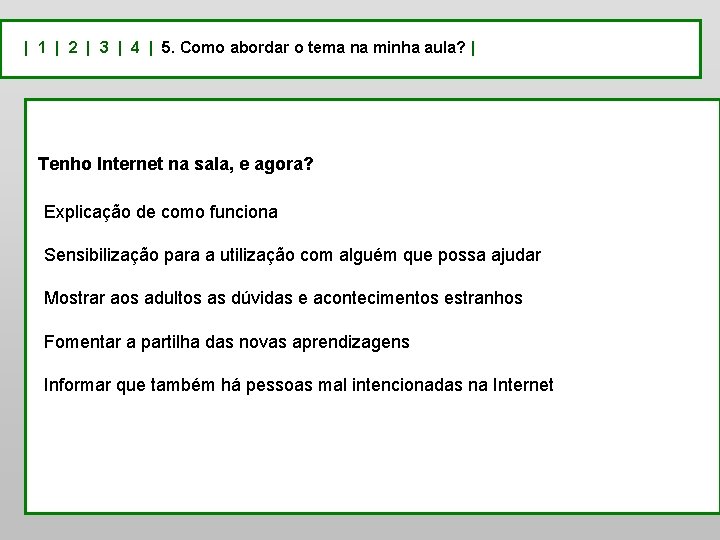 | 1 | 2 | 3 | 4 | 5. Como abordar o tema