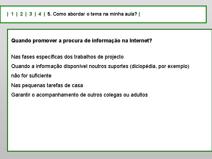 | 1 | 2 | 3 | 4 | 5. Como abordar o tema