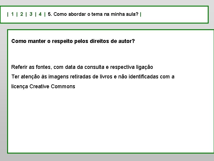 | 1 | 2 | 3 | 4 | 5. Como abordar o tema