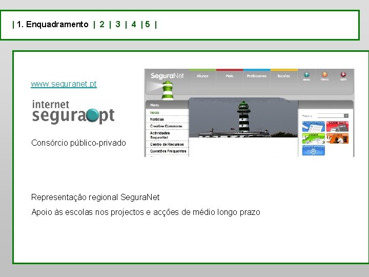 | 1. Enquadramento | 2 | 3 | 4 | 5 | www. seguranet.
