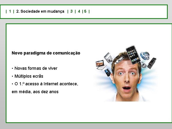 | 1 | 2. Sociedade em mudança | 3 | 4 | 5 |