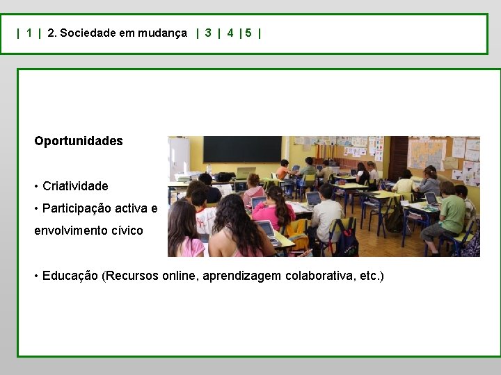 | 1 | 2. Sociedade em mudança | 3 | 4 | 5 |