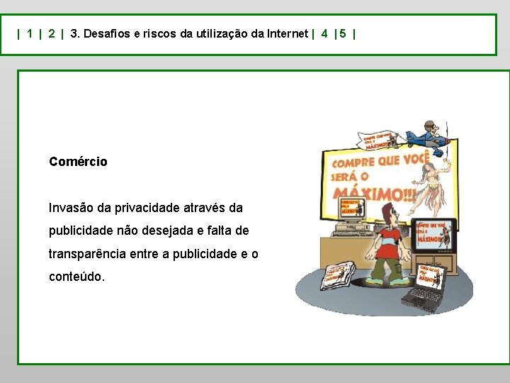 | 1 | 2 | 3. Desafios e riscos da utilização da Internet |