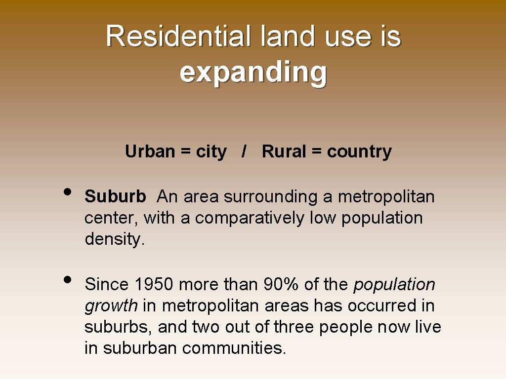 Residential land use is expanding Urban = city / Rural = country • •