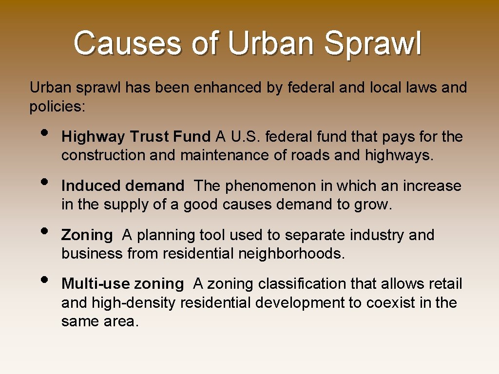 Causes of Urban Sprawl Urban sprawl has been enhanced by federal and local laws