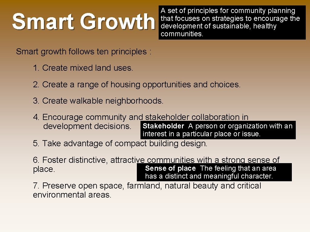 Smart Growth A set of principles for community planning that focuses on strategies to