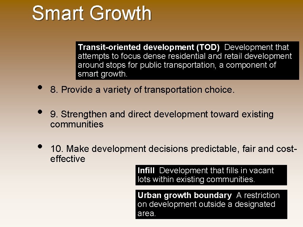 Smart Growth • • • Transit-oriented development (TOD) Development that attempts to focus dense