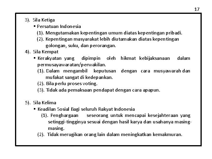 17 3). Sila Ketiga § Persatuan Indonesia (1). Mengutamakan kepentingan umum diatas kepentingan pribadi.