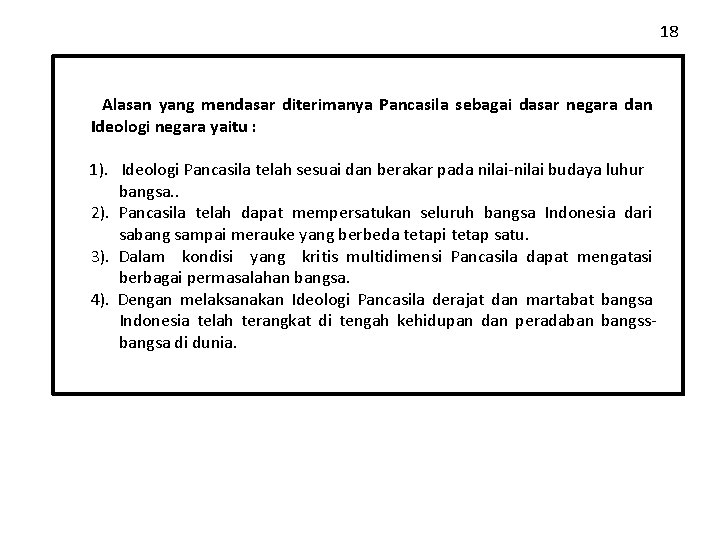 18 Alasan yang mendasar diterimanya Pancasila sebagai dasar negara dan Ideologi negara yaitu :