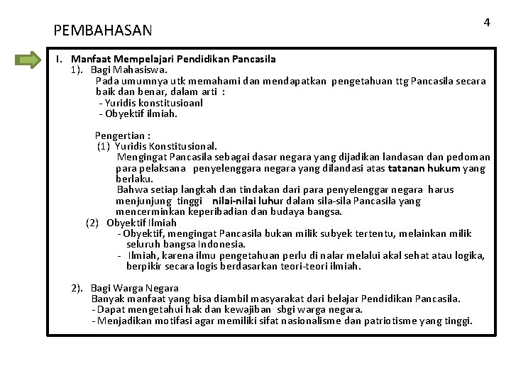 PEMBAHASAN 4 I. Manfaat Mempelajari Pendidikan Pancasila 1). Bagi Mahasiswa. Pada umumnya utk memahami