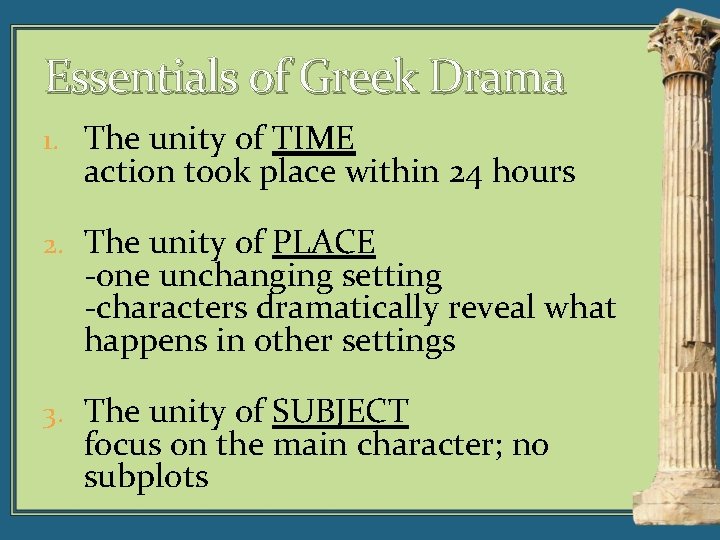 Essentials of Greek Drama 1. The unity of TIME action took place within 24