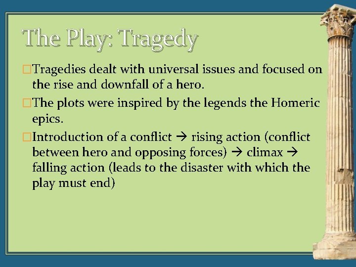 The Play: Tragedy �Tragedies dealt with universal issues and focused on the rise and