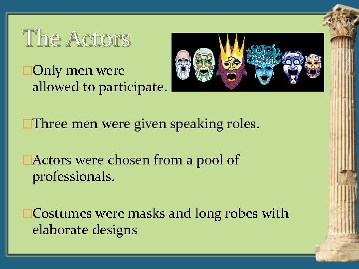 The Actors �Only men were allowed to participate. �Three men were given speaking roles.