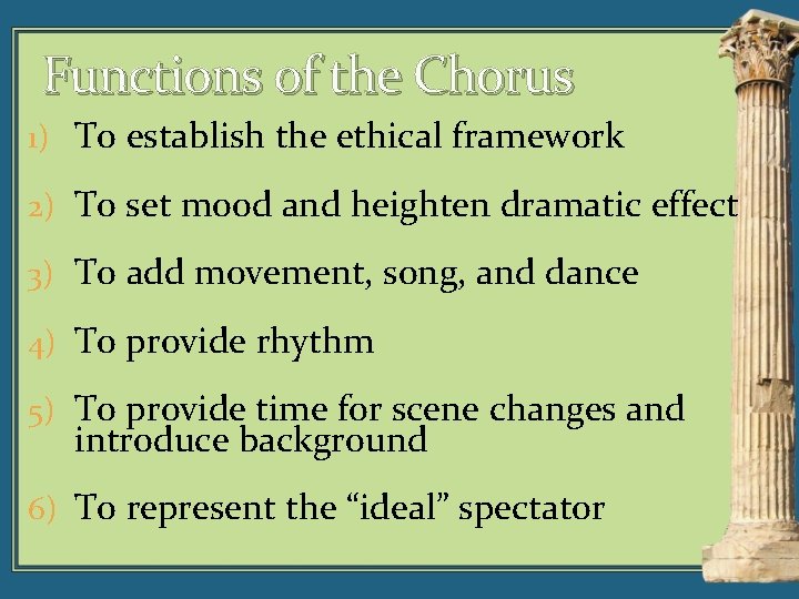 Functions of the Chorus 1) To establish the ethical framework 2) To set mood