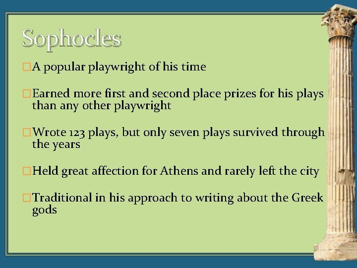 Sophocles �A popular playwright of his time �Earned more first and second place prizes