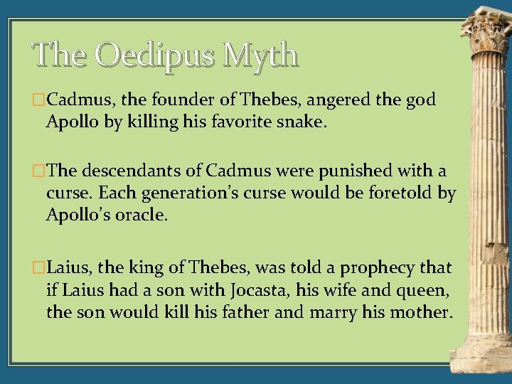 The Oedipus Myth �Cadmus, the founder of Thebes, angered the god Apollo by killing