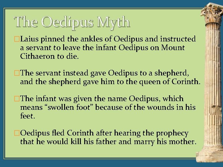The Oedipus Myth �Laius pinned the ankles of Oedipus and instructed a servant to