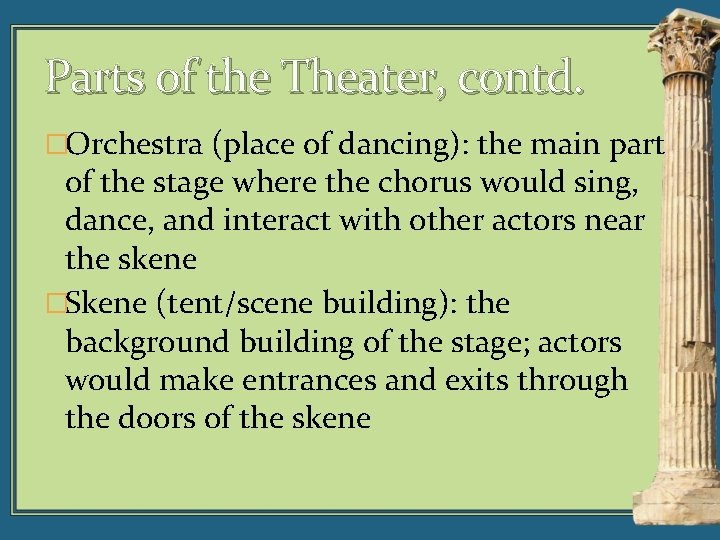 Parts of the Theater, contd. �Orchestra (place of dancing): the main part of the