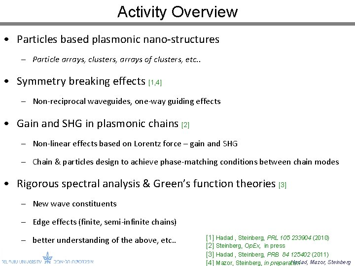 Activity Overview • Particles based plasmonic nano-structures – Particle arrays, clusters, arrays of clusters,