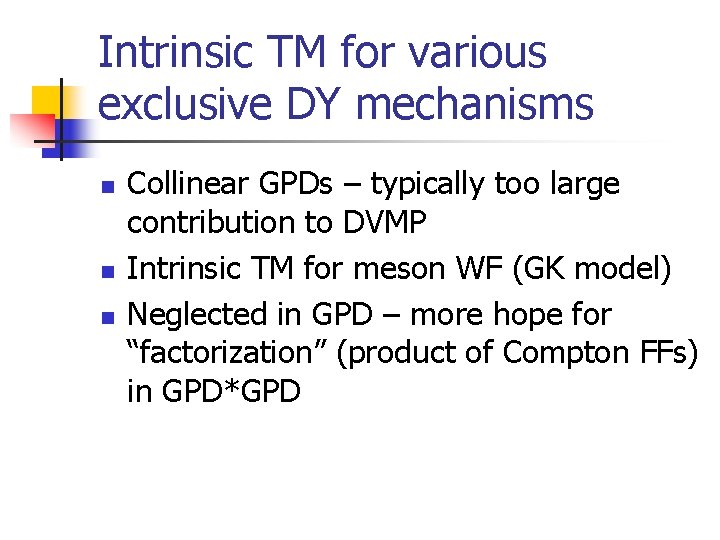 Intrinsic TM for various exclusive DY mechanisms n n n Collinear GPDs – typically