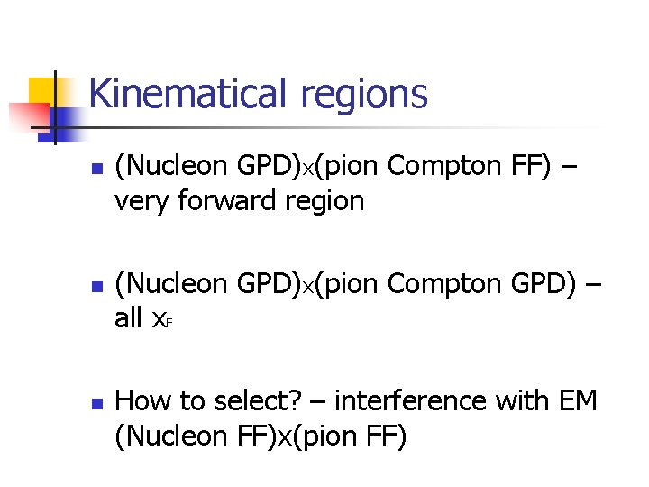 Kinematical regions n n n (Nucleon GPD)x(pion Compton FF) – very forward region (Nucleon
