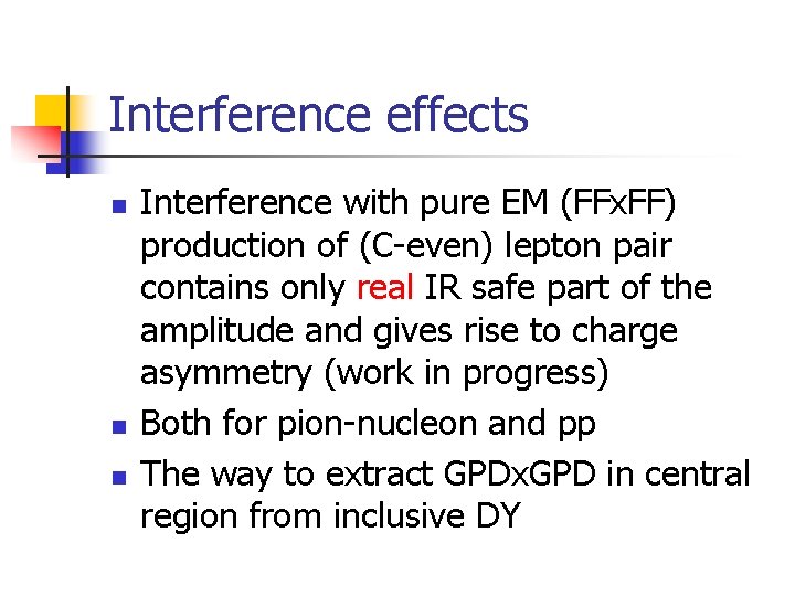 Interference effects n n n Interference with pure EM (FFx. FF) production of (C-even)