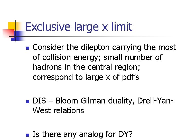 Exclusive large x limit n n n Consider the dilepton carrying the most of