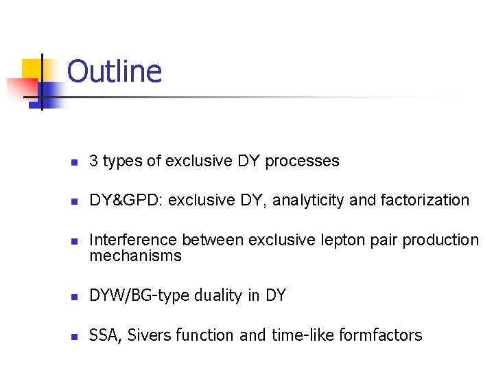 Outline n 3 types of exclusive DY processes n DY&GPD: exclusive DY, analyticity and